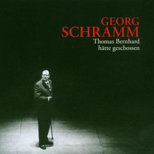 mf3002 :: Georg Schramm :: Thomas Bernhard hätte geschossen (2006)